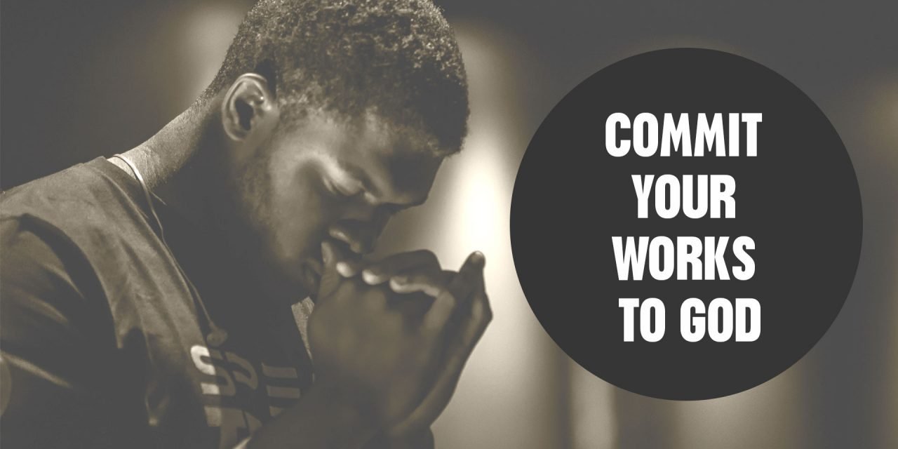 COMMIT YOUR WORK TO THE LORD