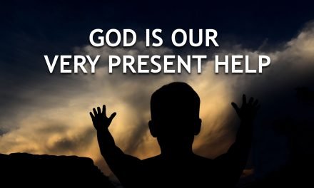 GOD IS OUR VERY PRESENT HELP